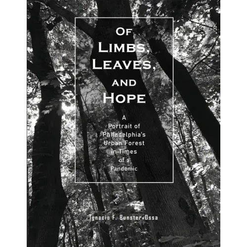 Of Limbs, Leaves, and Hope: A Portrait of Philadelphia's Urban Forest in Times of a Pandemic