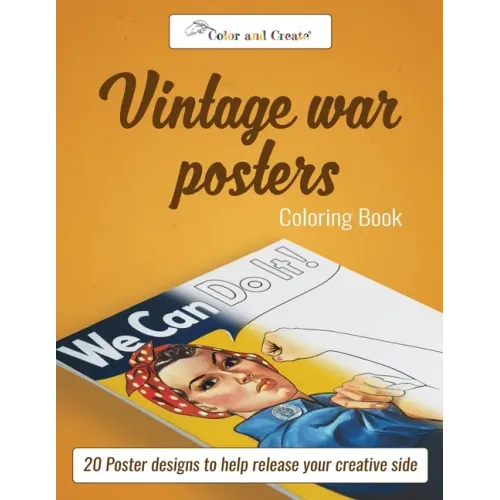 Color and Create: Vintage War Posters: 20 Poster designs to help release your creative side