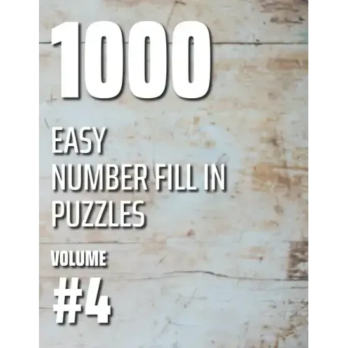 1000 Easy Number Fill In Puzzles Volume #4
