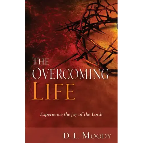 Overcoming Life: Experience the Joy of the Lord