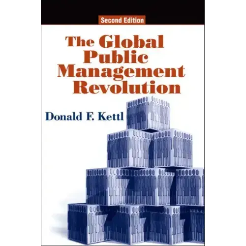 The Global Public Management Revolution: A Report on the Transformation of Governance, Second Edition