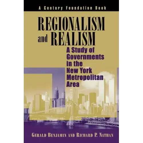 Regionalism and Realism: A Study of Governments in the New York Metropolitan Area