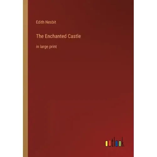 The Enchanted Castle: in large print