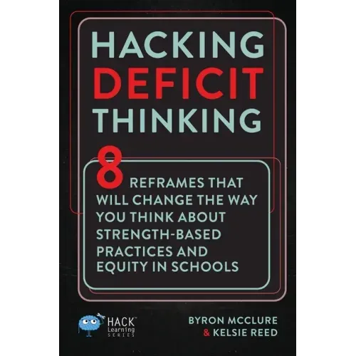 Hacking Deficit Thinking: 8 Reframes That Will Change The Way You Think About Strength-Based Practices and Equity In Schools