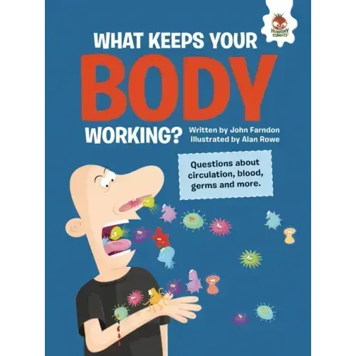 What Keeps Your Body Working?: Questions about Circulation, Blood, Germs, and More