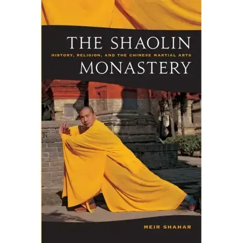 The Shaolin Monastery: History, Religion, and the Chinese Martial Arts