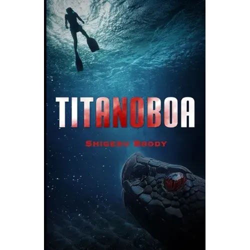 Titanoboa: A Novel of Deep Terror