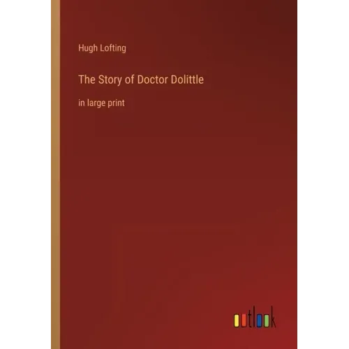 The Story of Doctor Dolittle: in large print