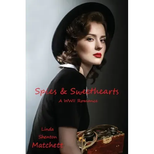 Spies & Sweethearts: A WWII Romance