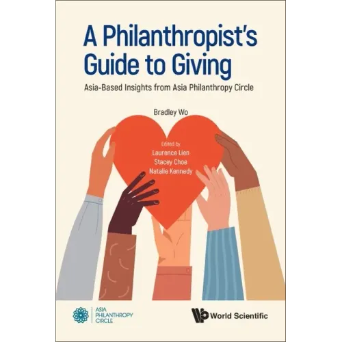 Philanthropist's Guide to Giving, A: Asia-Based Insights from Asia Philanthropy Circle