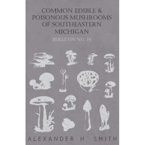 Common Edible and Poisonous Mushrooms of Southeastern Michigan
