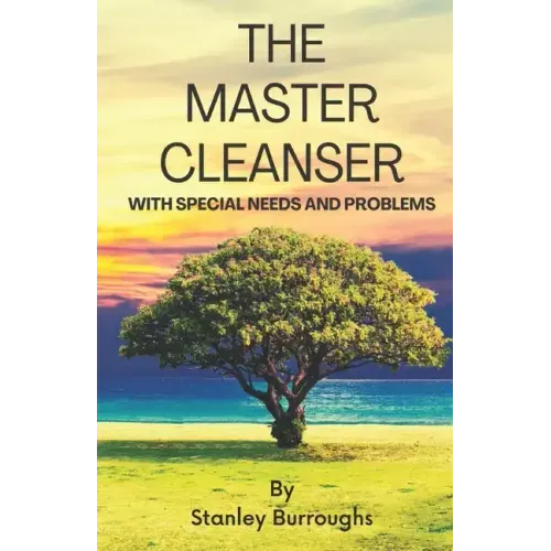 The Master Cleanser: With Special Needs and Problems