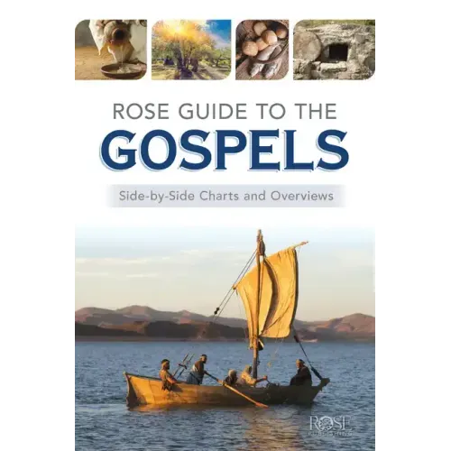 Rose Guide to the Gospels: Side-By-Side Charts and Overviews