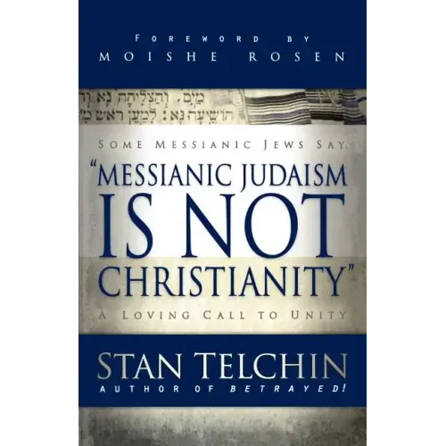 Messianic Judaism Is Not Christianity: A Loving Call to Unity