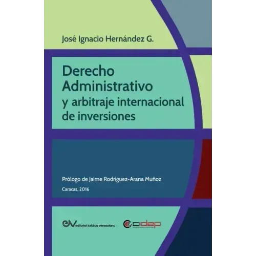 Derecho Administrativo Y Arbitraje Internacional de Inversiones