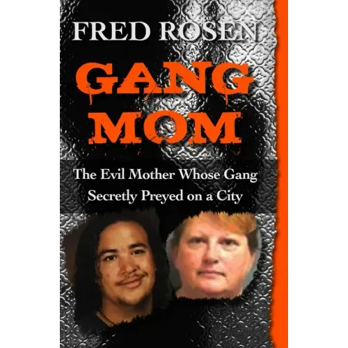 Gang Mom: The Evil Mother Whose Gang Secretly Preyed on a City