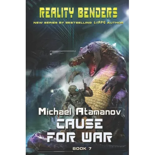 Cause for War (Reality Benders Book 7): LitRPG Series