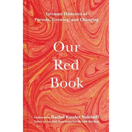 Our Red Book: Intimate Histories of Periods, Growing & Changing