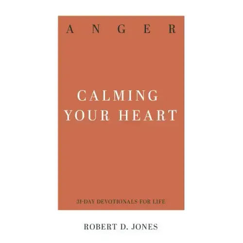 Anger: Calming Your Heart