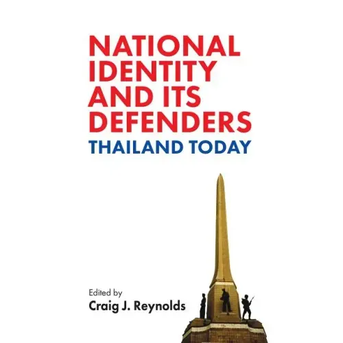 National Identity and Its Defenders: Thailand Today