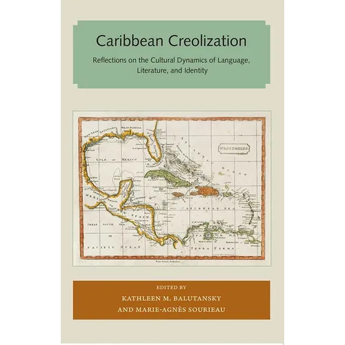 Caribbean Creolization: Reflections on the Cultural Dynamics of Language, Literature, and Identity