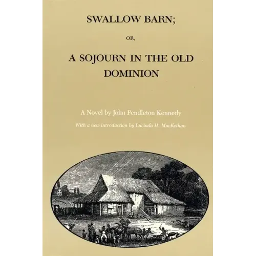 Swallow Barn; Or, a Sojourn in the Old Dominion