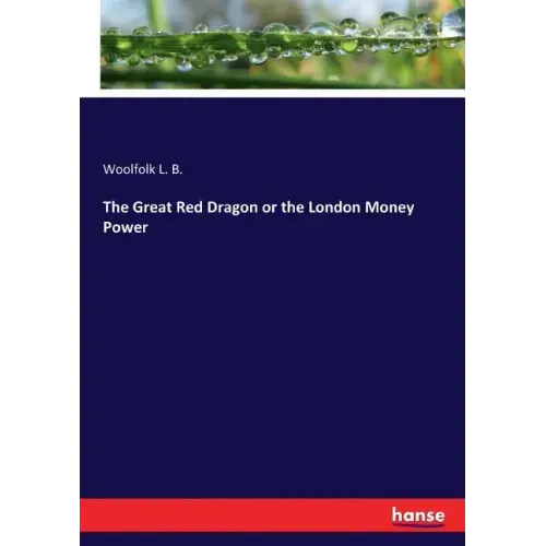 The Great Red Dragon or the London Money Power