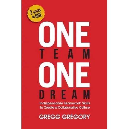 One Team, One Dream: Indispensable Teamwork Skills to Create a Collaborative Culture