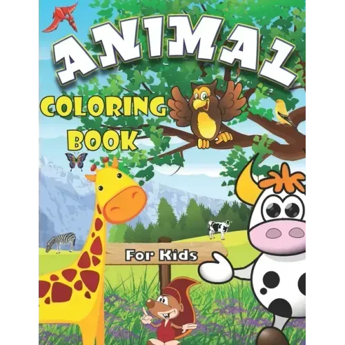Animal Coloring Book for Kids: Color and Learn Animal's Name, The Best Gift for Children Who Extremely Love animals,