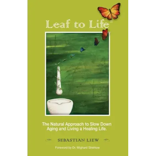 Leaf to Life: The Natural Approach to Slow Down Aging and Living a Healing Life