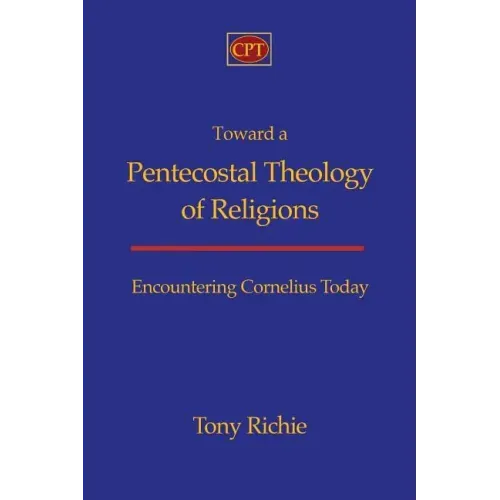 Toward a Pentecostal Theology of Religions: Encountering Cornelius Today