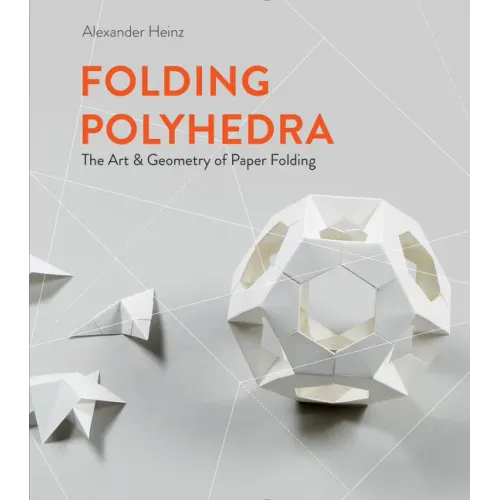 Folding Polyhedra: The Art & Geometry of Paper Folding