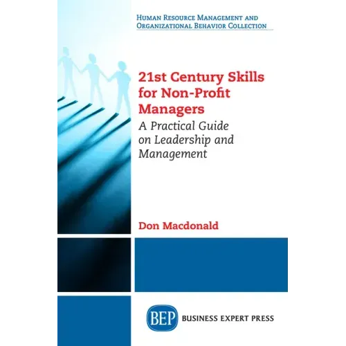 21st Century Skills for Non-Profit Managers: A Practical Guide on Leadership and Management
