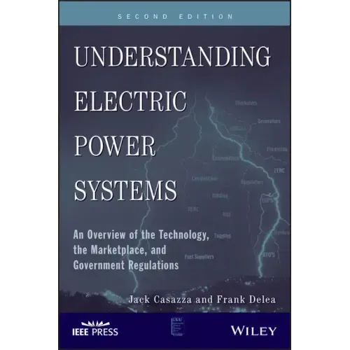 Understanding Electric Power Systems: An Overview of the Technology, the Marketplace, and Government Regulations