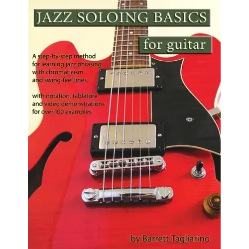 Jazz Soloing Basics for Guitar: A step-by-step method for learning jazz phrasing with chromaticism and swing-feel lines