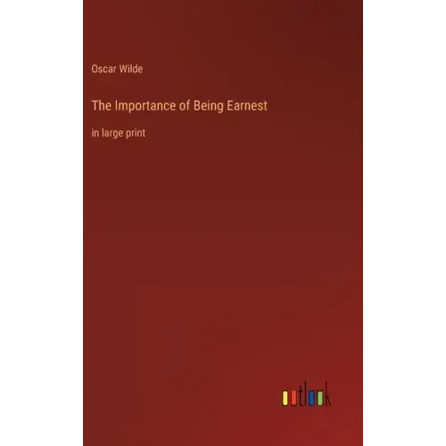 The Importance of Being Earnest: in large print