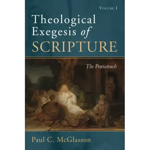 Theological Exegesis of Scripture, Volume I: The Pentateuch