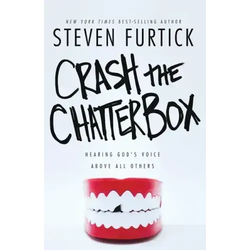Crash the Chatterbox: Hearing God's Voice Above All Others