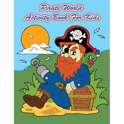 Pirate World Activity Book For Kids: : Kids Activities Book with Fun and Challenge in Pirates theme: Coloring, Color by number, Dot to Dot, Count the