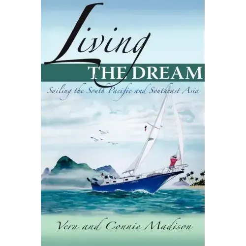 Living the Dream: Sailing the South Pacific and Southeast Asia