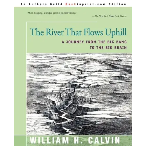 The River That Flows Uphill: A Journey from the Big Bang to the Big Brain