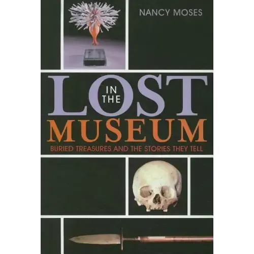 Lost in the Museum: Buried Treasures and the Stories They Tell