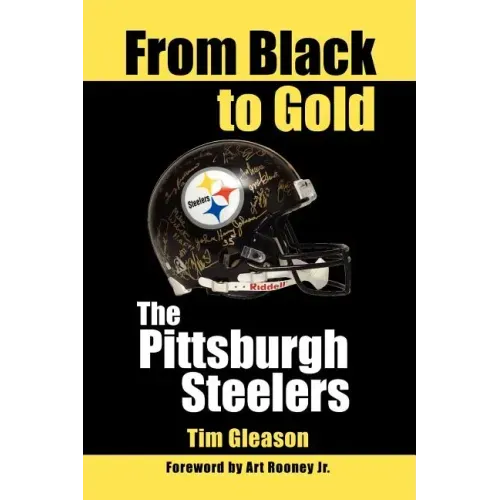 From Black to Gold, the Pittsburgh Steelers