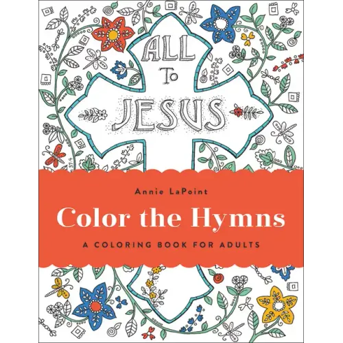 Color the Hymns: A Coloring Book for Adults