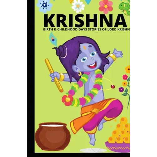 Krishna - Birth & Childhood Days Stories of Lord Krishna: : Indian mythological stories of Krishna