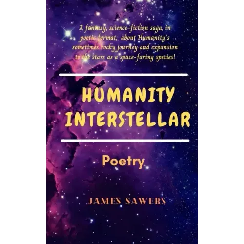 Humanity Interstellar: A sci-fi poetic saga.
