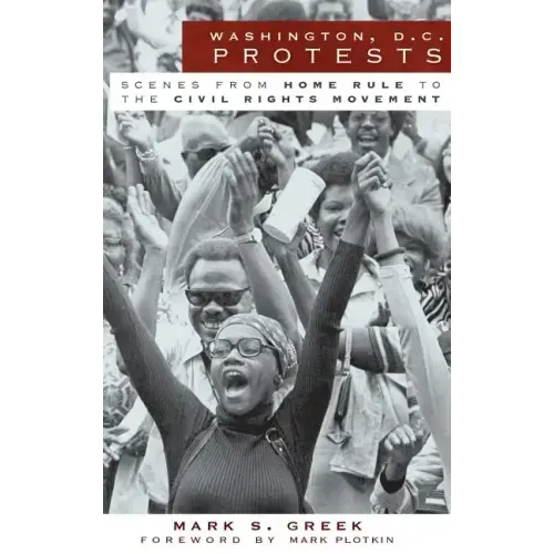 Washington, D.C. Protests: Scenes from Home Rule to the Civil Rights Movement