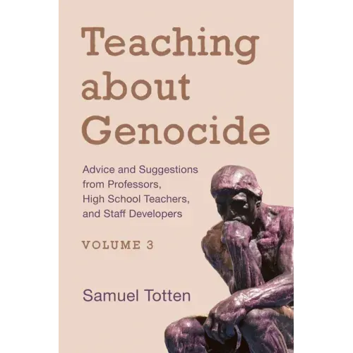 Teaching about Genocide: Advice and Suggestions from Professors, High School Teachers, and Staff Developers