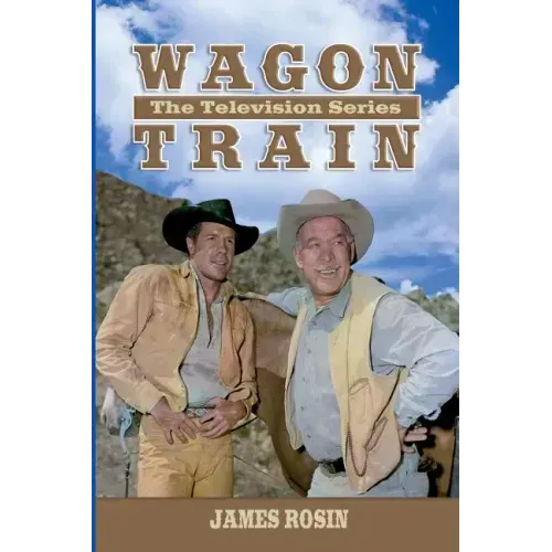 Wagon Train: The Television Series (Revised Edition)