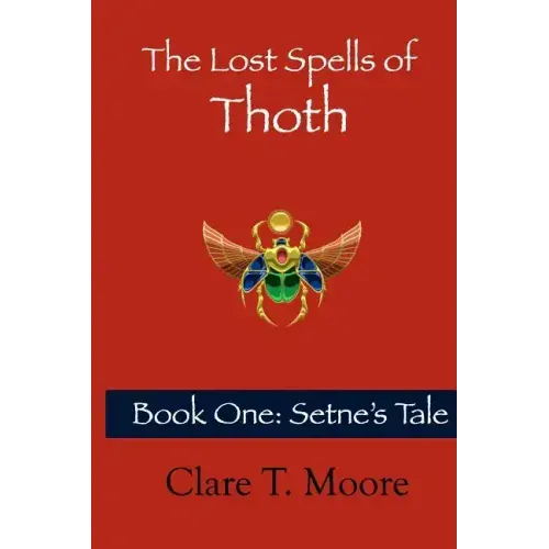 The Lost Spells of Thoth: Book One: Setne's Tale